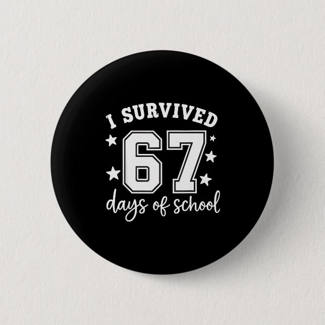 I Survived 67 Days Of School Funny Meme Teacher St 6 Cm Round Badge (Front)