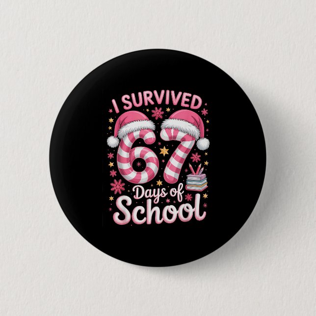 I Survived 67 Days Of School Funny Meme Teacher St 6 Cm Round Badge (Front)