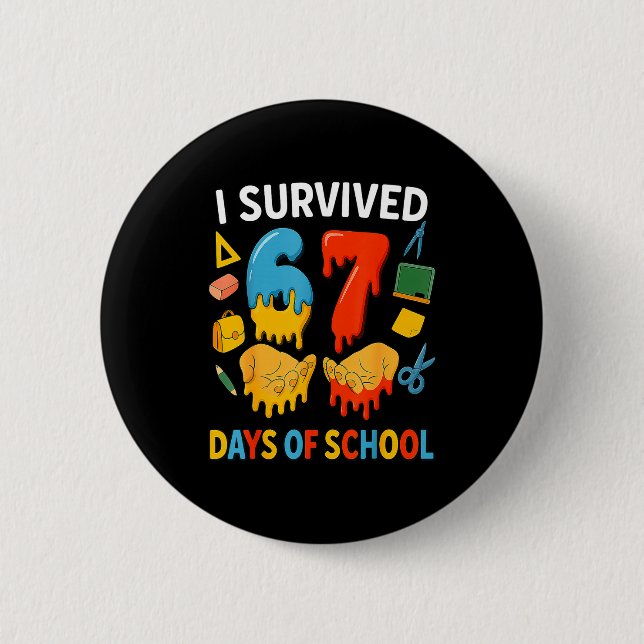 I Survived 67 Days Of School Funny Meme Teacher St 6 Cm Round Badge (Front)