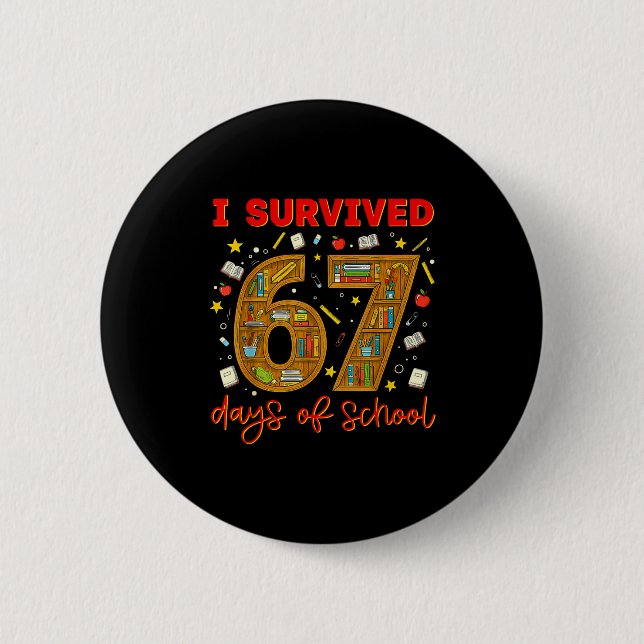 I Survived 67 Days Of School Funny Meme Teacher St 6 Cm Round Badge (Front)