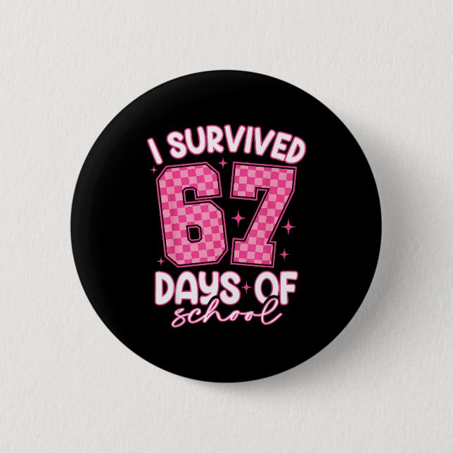 I Survived 67 Days Of School Funny Meme Teacher St 6 Cm Round Badge (Front)
