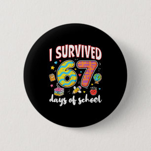 I Survived 67 Days Of School Funny Meme Teacher St 6 Cm Round Badge