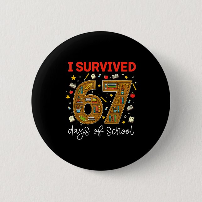 I Survived 67 Days Of School Funny Meme Teacher St 6 Cm Round Badge (Front)