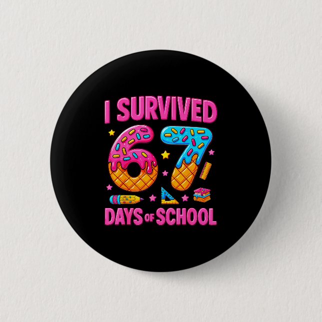 I Survived 67 Days Of School Funny Meme Teachers S 6 Cm Round Badge (Front)