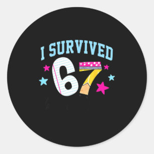 I Survived 67 Days Of School Funny Meme Teachers S Classic Round Sticker