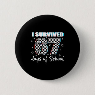 I Survived 67 Days Of School Funny Retro 67 Meme S 6 Cm Round Badge