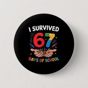 I Survived 67 Days Of School Funny Six Seven 6 7 M 6 Cm Round Badge