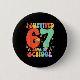 I Survived 67 Days Of School Funny Six Seven 6 7 M 6 Cm Round Badge