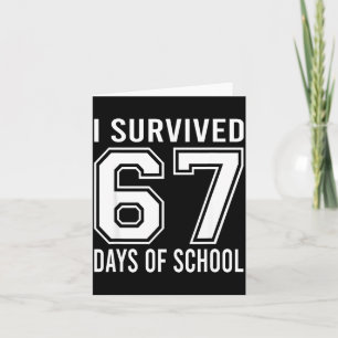 I Survived 67 Days Of School Funny Six Seven 6 7 M Card