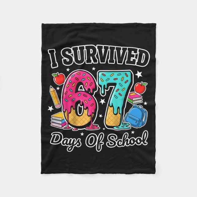 I Survived 67 Days Of School Funny Six Seven 6 7 M Fleece Blanket (Front)