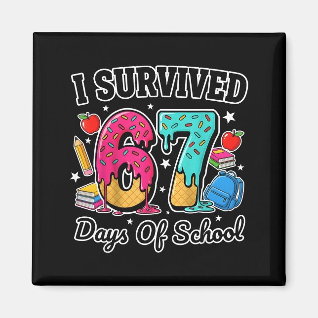 I Survived 67 Days Of School Funny Six Seven 6 7 M Magnet (Front)