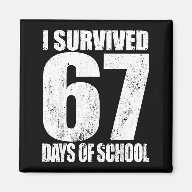 I Survived 67 Days Of School Funny Six Seven 6 7 M Magnet (Front)