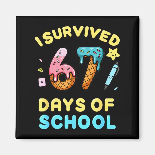 I Survived 67 Days Of School Funny Six Seven 6 7 M Magnet (Front)