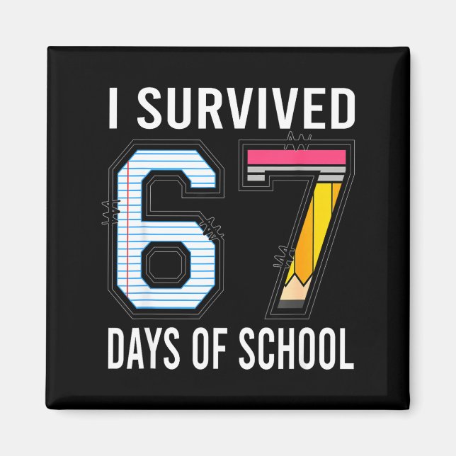 I Survived 67 Days Of School Funny Six Seven 6 7 M Magnet (Front)