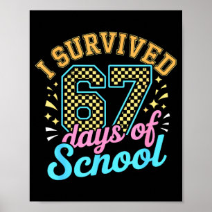 I Survived 67 Days Of School Funny Six Seven 6 7 M Poster