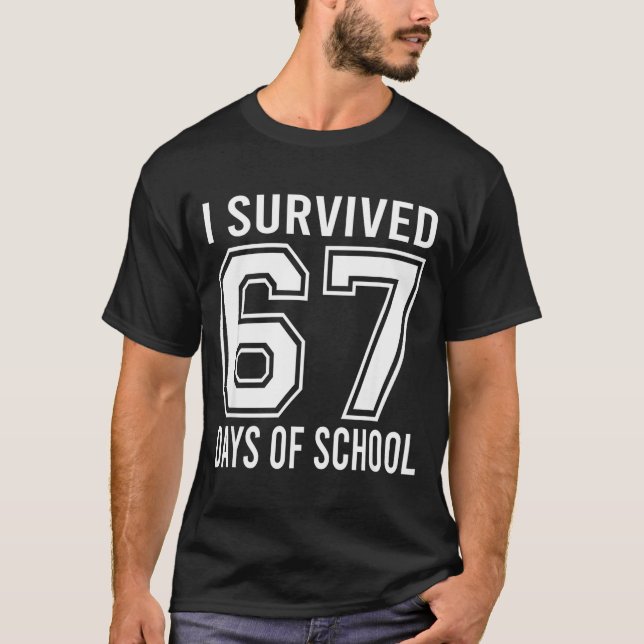 I Survived 67 Days Of School Funny Six Seven 6 7 M T-Shirt (Front)
