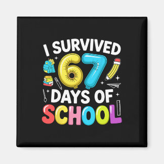I Survived 67 Days Of School Funny Six Seven Meme Magnet