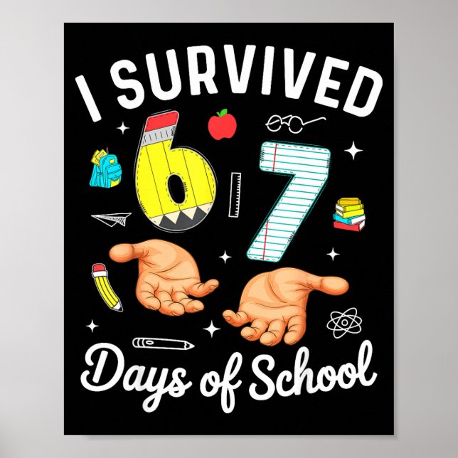 I Survived 67 Days Of School Funny Six Seven Meme  Poster (Front)