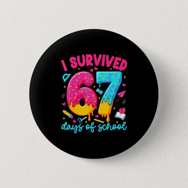 I Survived 67 Days Of School Funny Six Seven Teach 6 Cm Round Badge (Front)