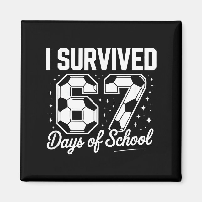 I Survived 67 Days Of School Funny Soccer  Magnet (Front)