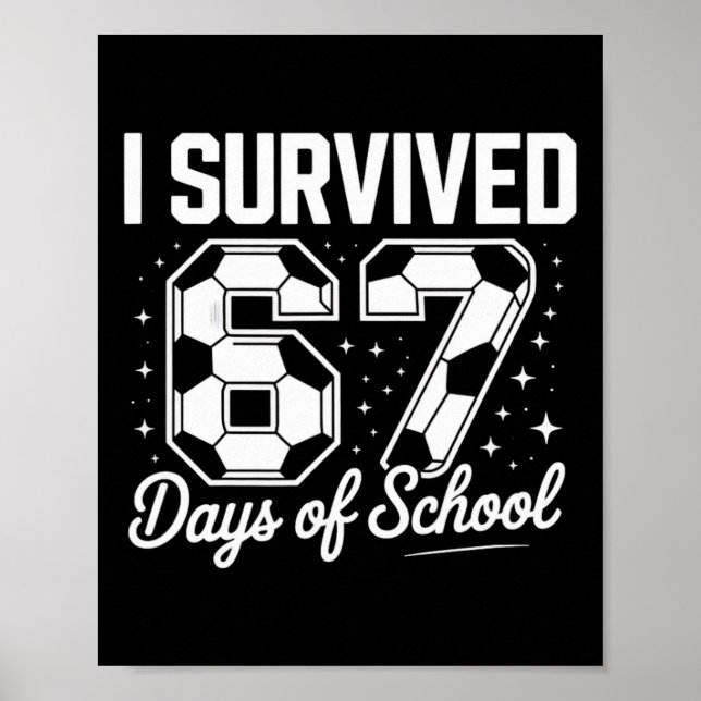 I Survived 67 Days Of School Funny Soccer  Poster (Front)