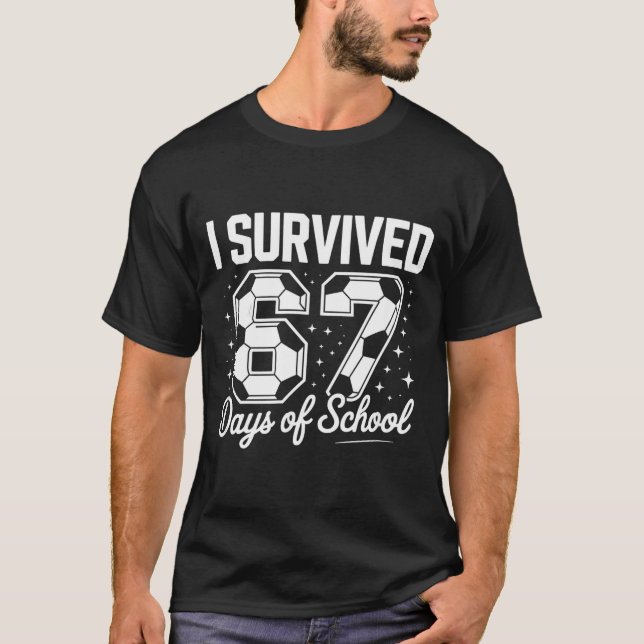 I Survived 67 Days Of School Funny Soccer  T-Shirt (Front)