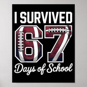 I Survived 67 Days Of School Funny Student Footbal Poster