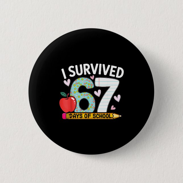 I Survived 67 Days Of School Funny Student Style  6 Cm Round Badge (Front)