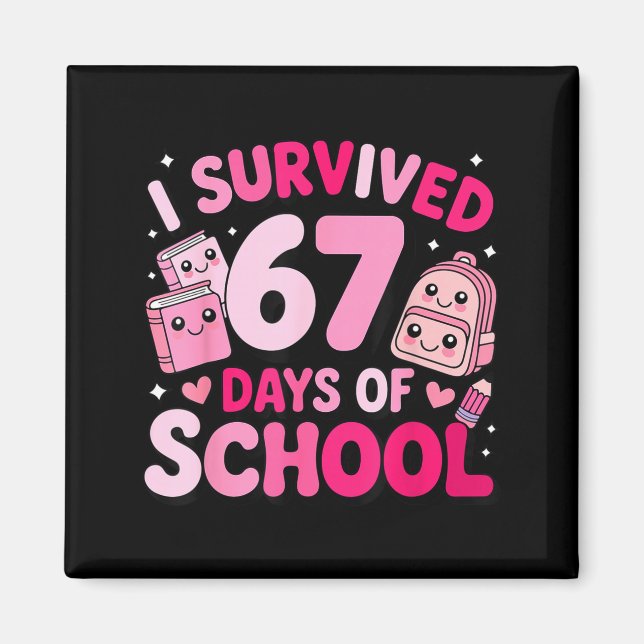 I Survived 67 Days Of School Funny Student Style  Magnet (Front)
