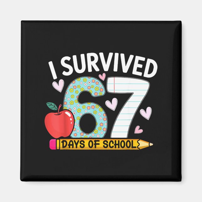 I Survived 67 Days Of School Funny Student Style  Magnet (Front)