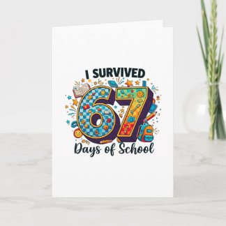 I Survived 67 Days Of School Funny Student Teacher Card