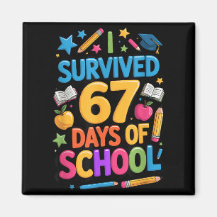 I Survived 67 Days Of School Funny Student Teacher Magnet