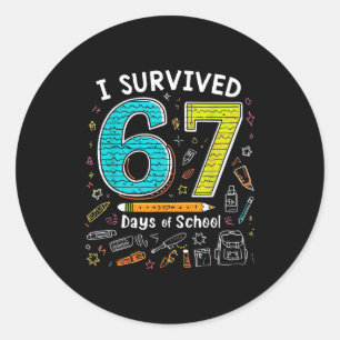 I Survived 67 Days Of School _ Funny Teacher & Classic Round Sticker