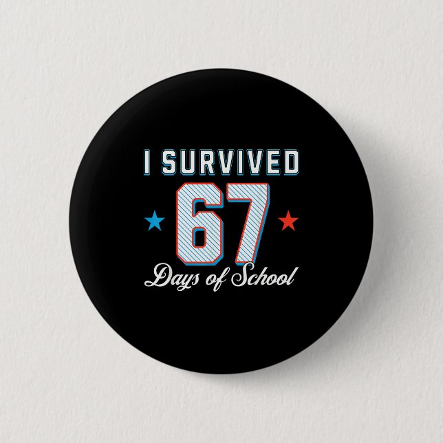 I Survived 67 Days Of School Funny Teacher And Stu 6 Cm Round Badge (Front)