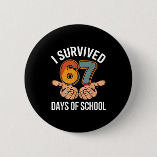 I Survived 67 Days Of School Funny Teacher And Stu 6 Cm Round Badge