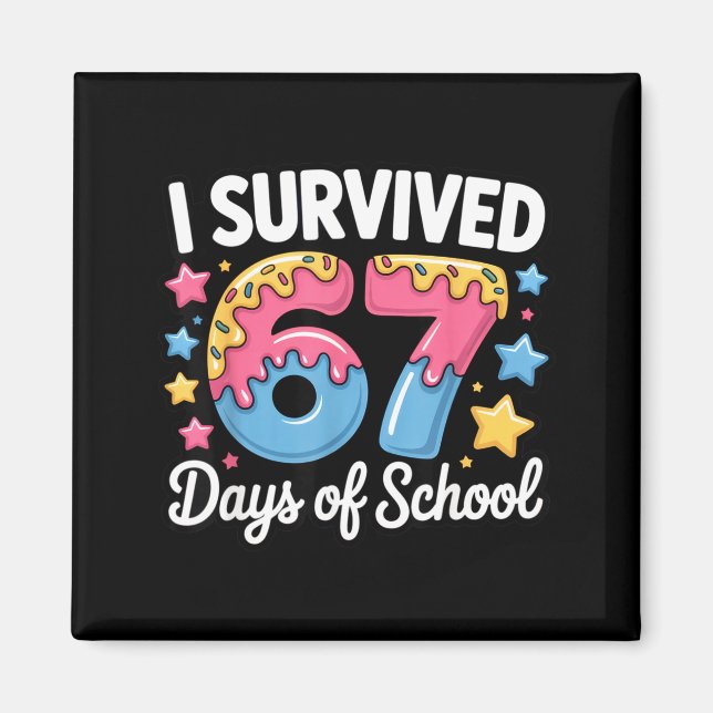 I Survived 67 Days Of School Funny Teacher Back To Magnet (Front)