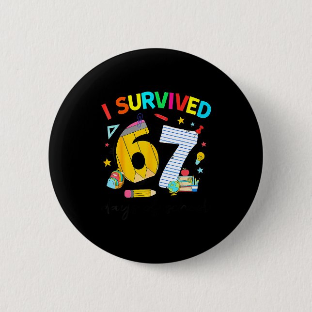 I Survived 67 Days Of School Funny Teacher Student 6 Cm Round Badge (Front)