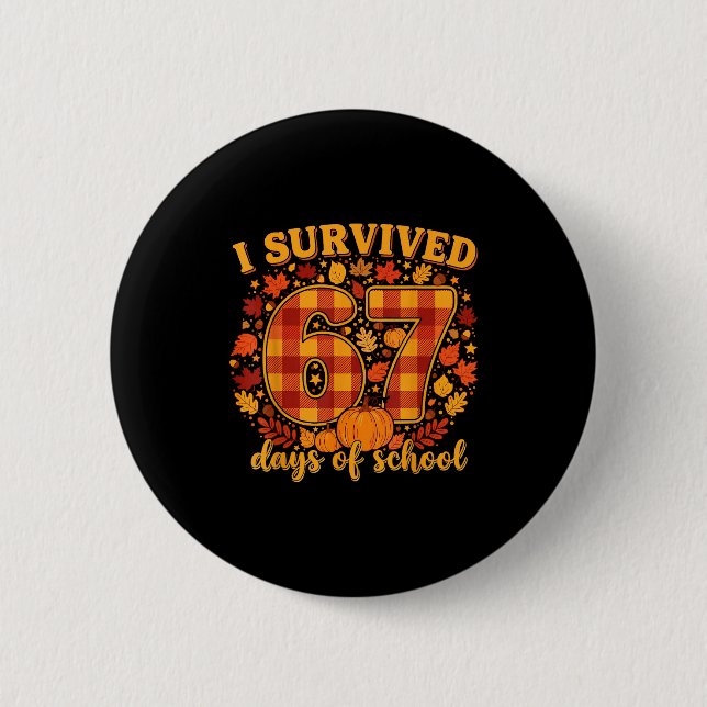 I Survived 67 Days Of School Funny Teacher Student 6 Cm Round Badge (Front)