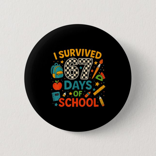 I Survived 67 Days Of School Funny Teacher Student 6 Cm Round Badge (Front)