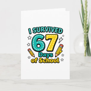 I Survived 67 Days Of School Funny Teacher Student Card