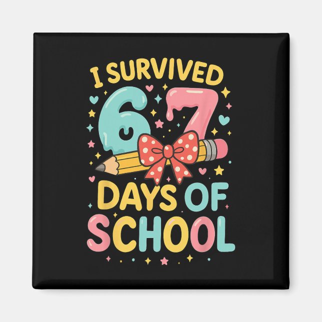 I Survived 67 Days Of School Funny Teacher Student Magnet (Front)