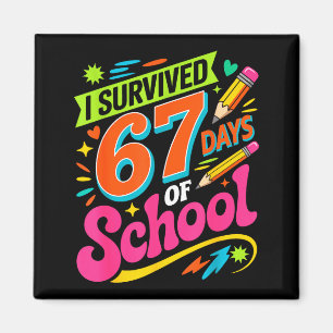 I Survived 67 Days Of School Funny Teacher Student Magnet