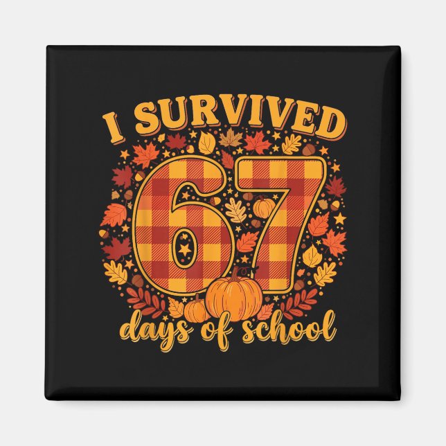 I Survived 67 Days Of School Funny Teacher Student Magnet (Front)