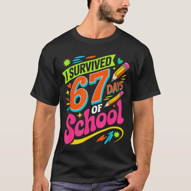 I Survived 67 Days Of School Funny Teacher Student T-Shirt (Front)