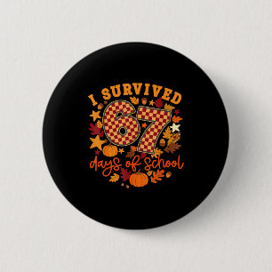 I Survived 67 Days Of School Funny Teacher Thanksg 6 Cm Round Badge