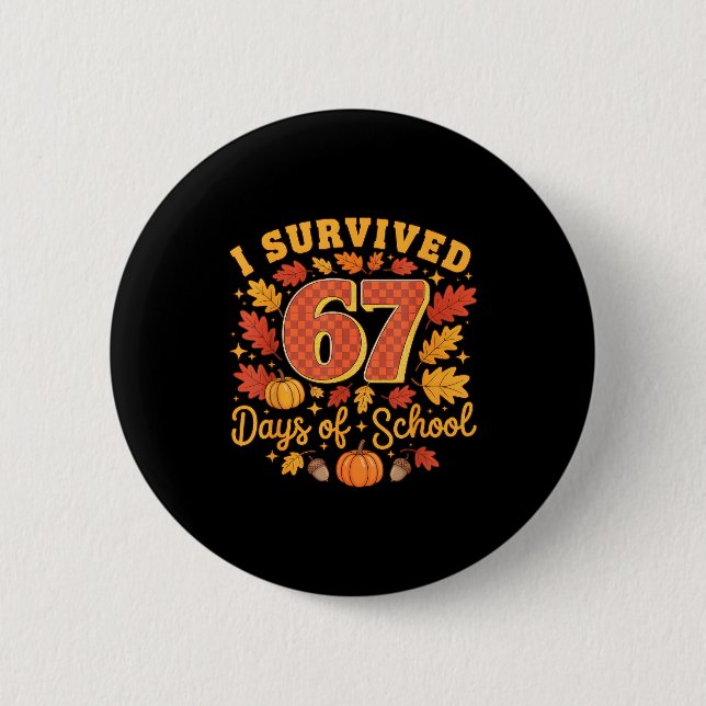 I Survived 67 Days Of School Funny Teacher Thanksg 6 Cm Round Badge (Front)