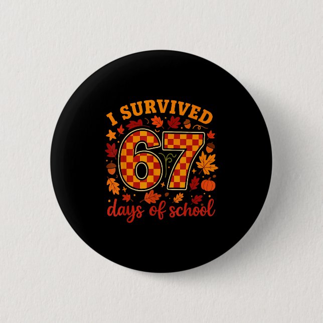 I Survived 67 Days Of School Funny Teacher Thanksg 6 Cm Round Badge (Front)