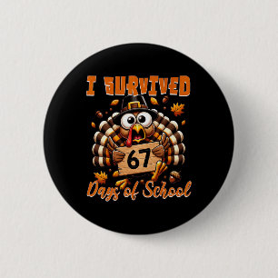 I Survived 67 Days Of School Funny Teacher Thanksg 6 Cm Round Badge
