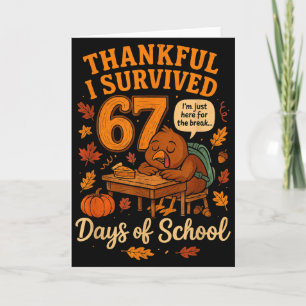 I Survived 67 Days Of School Funny Teacher Thanksg Card
