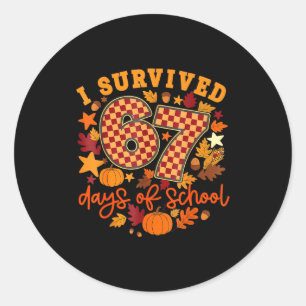 I Survived 67 Days Of School Funny Teacher Thanksg Classic Round Sticker